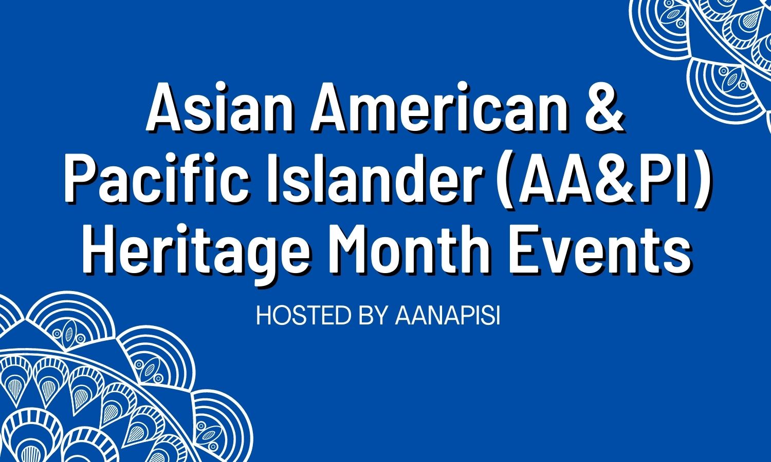 Asian American & Pacific Islander (AA&PI) Heritage Month Events