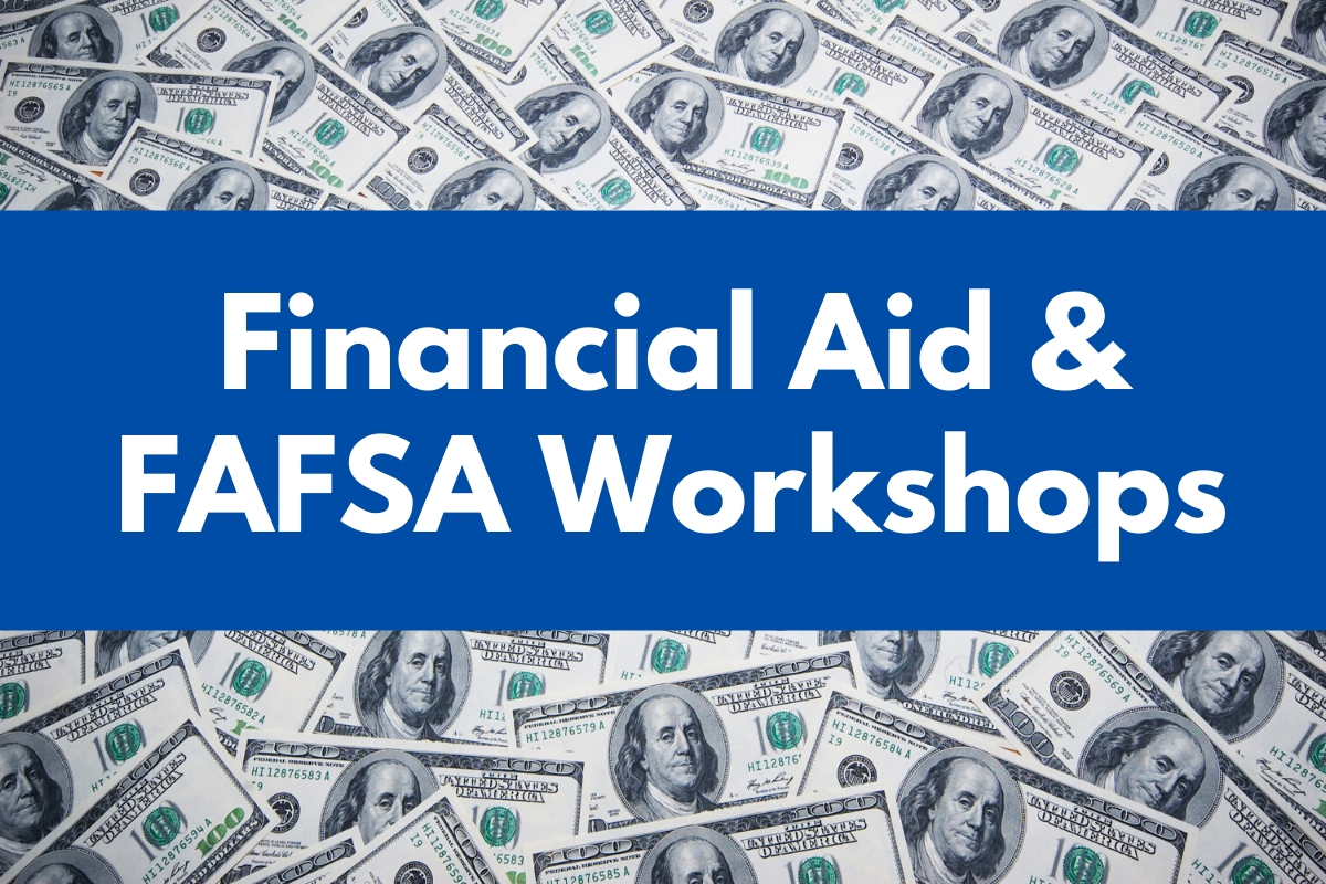 Financial Aid & FAFSA Workshops